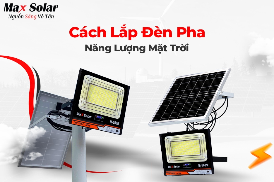 Cách lắp đặt đèn pha năng lượng mặt trời