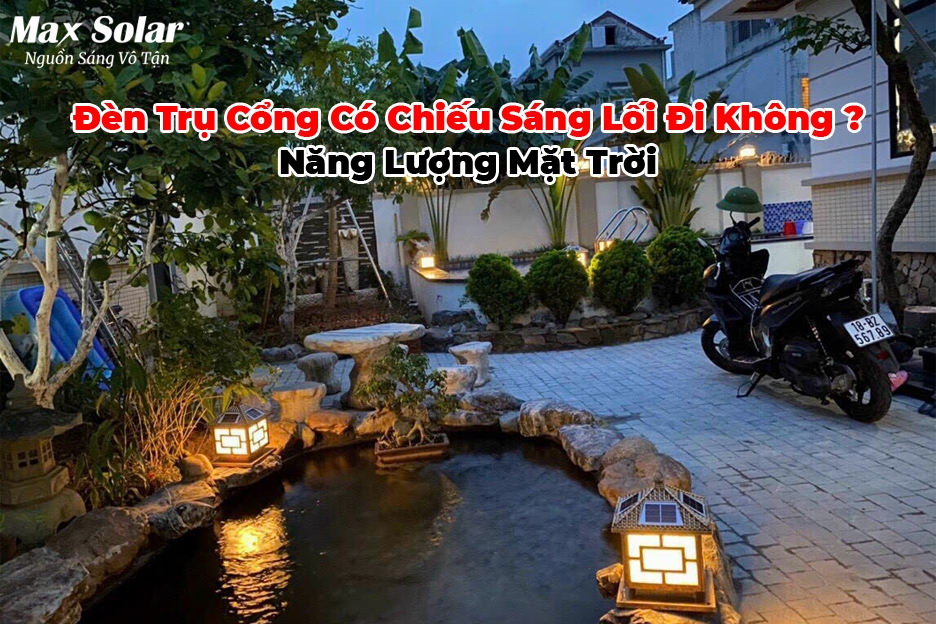 Đèn trụ cổng NLMT có chiếu sáng lối đi không